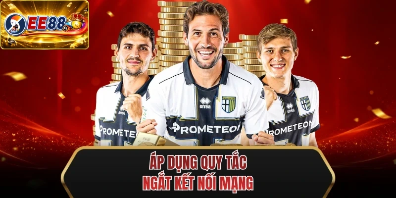 ap dung quy tac ngat ket noi mang