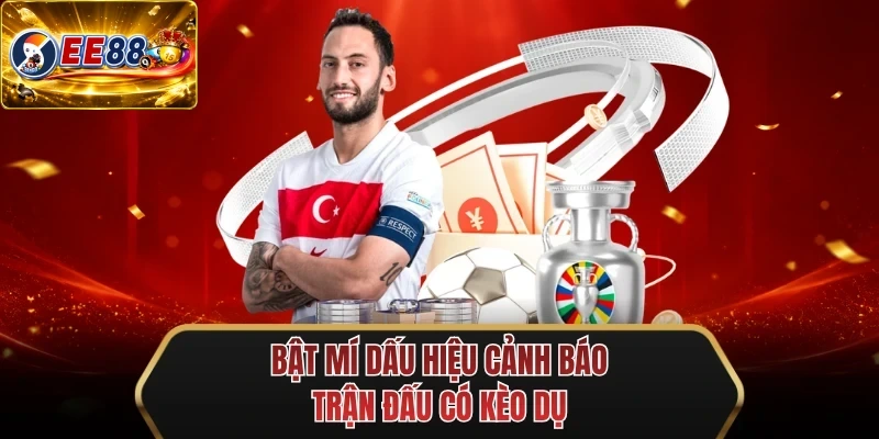 bat mi dau hieu canh bao tran dau co keo du
