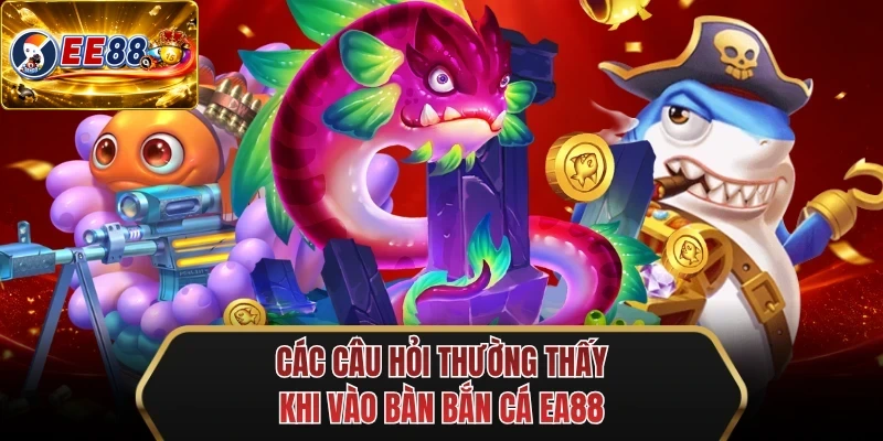 cac cau hoi thuong thay khi vao ban ban ca ee88