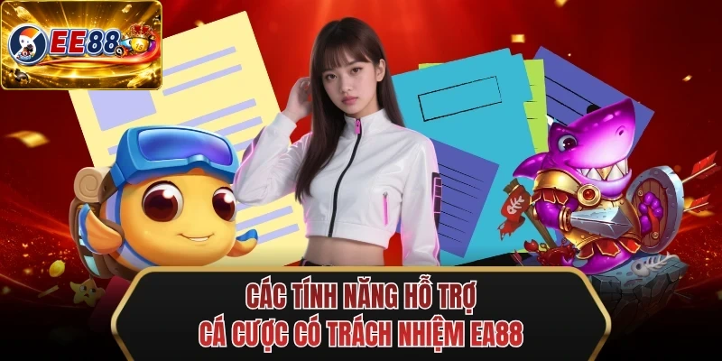 cac tinh nang ho tro ca cuoc co trach nhiem ee88 cac tinh nang ho tro ca cuoc co trach nhiem ee88