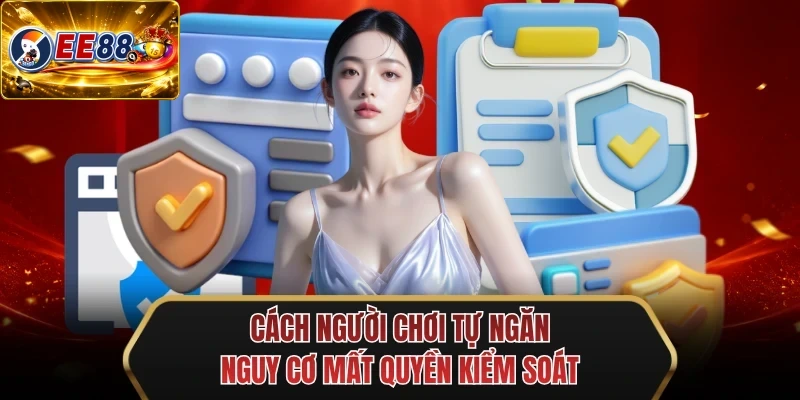 cach nguoi choi tu ngan nguy co mat quyen kiem soat cach nguoi choi tu ngan nguy co mat quyen kiem soat
