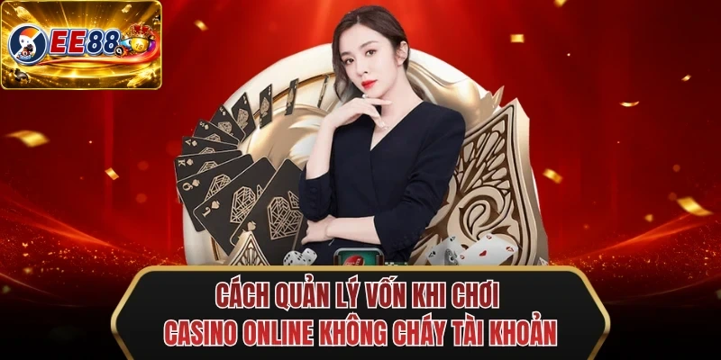 cach quan ly von khi choi casino online khong chay tai khoan