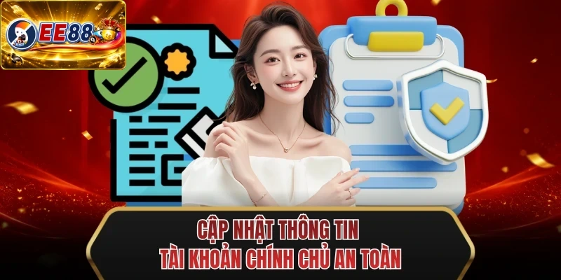 cap nhat thong tin tai khoan chinh chu an toan cap nhat thong tin tai khoan chinh chu an toan