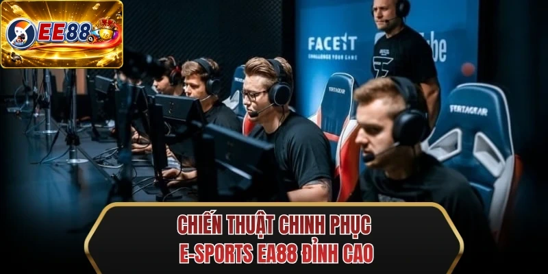 chien thuat chinh phuc e sports ee88 dinh cao