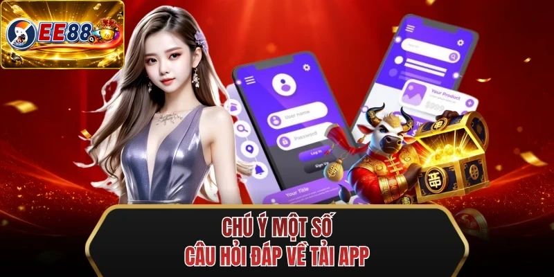 chu y mot so cau hoi dap ve tai app