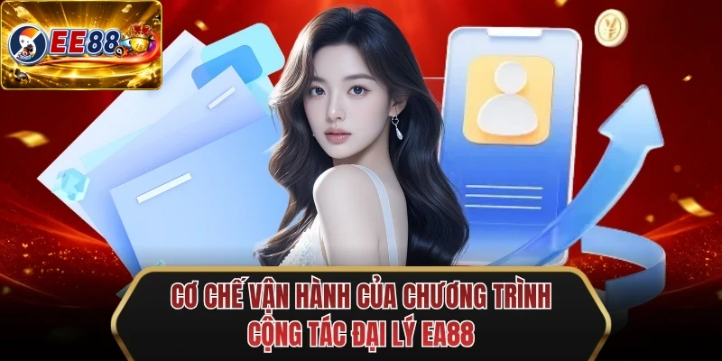 co che van hanh cua chuong trinh cong tac dai ly ee88