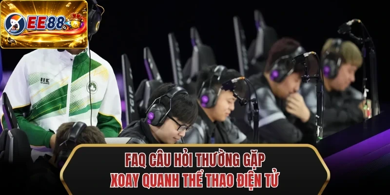 faq cau hoi thuong gap xoay quanh the thao dien tu