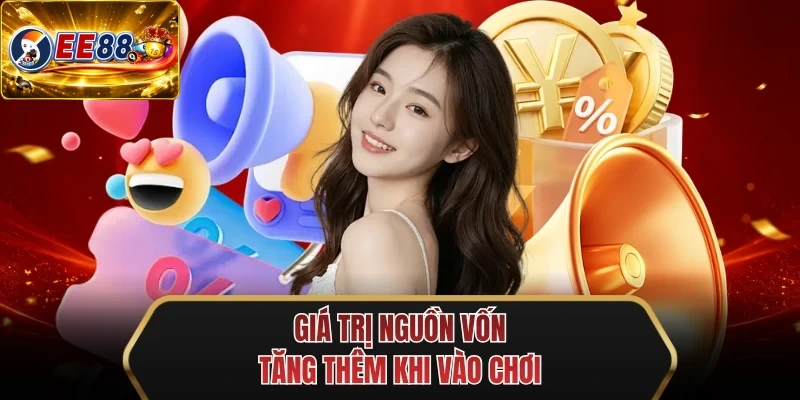 gia tri nguon von tang them khi vao choi