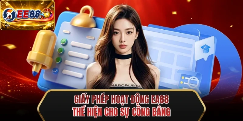 giay phep hoat dong ee88 the hien cho su cong bang