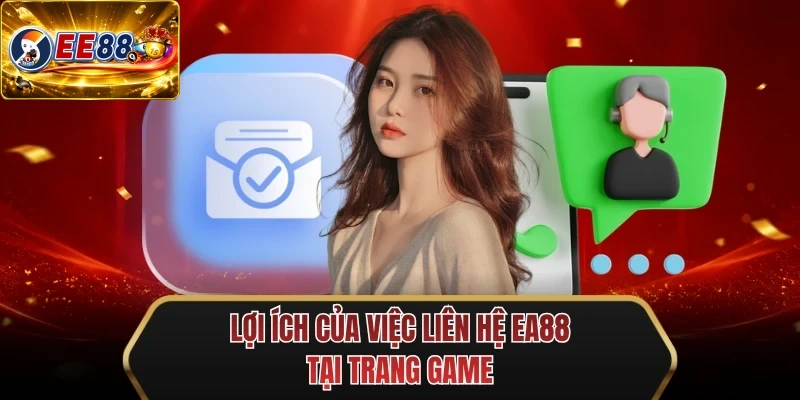 loi ich cua viec lien he ee88 tai trang game