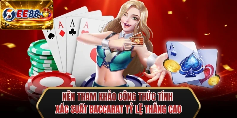 nen tham khao cong thuc tinh xac suat baccarat ty le thang cao