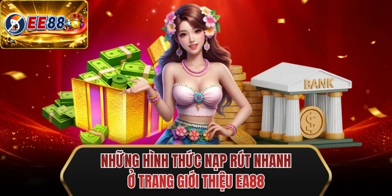 nhung hinh thuc nap rut nhanh o trang gioi thieu ee88