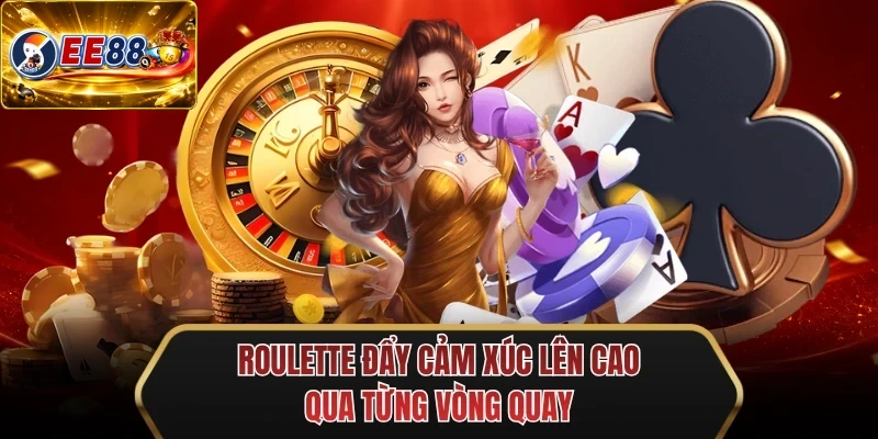 roulette day cam xuc len cao qua tung vong quay