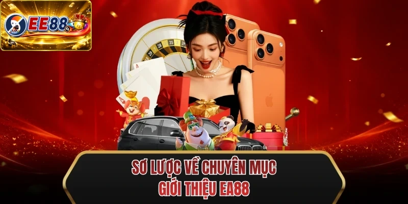so luoc ve chuyen muc gioi thieu ee88
