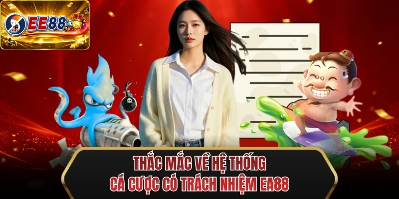 thac mac ve he thong ca cuoc co trach nhiem ee88 thac mac ve he thong ca cuoc co trach nhiem ee88