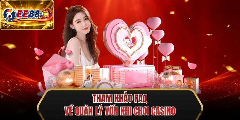 tham khao faq ve quan ly von khi choi casino