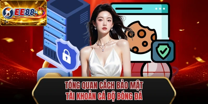tong quan cach bao mat tai khoan ca do bong da